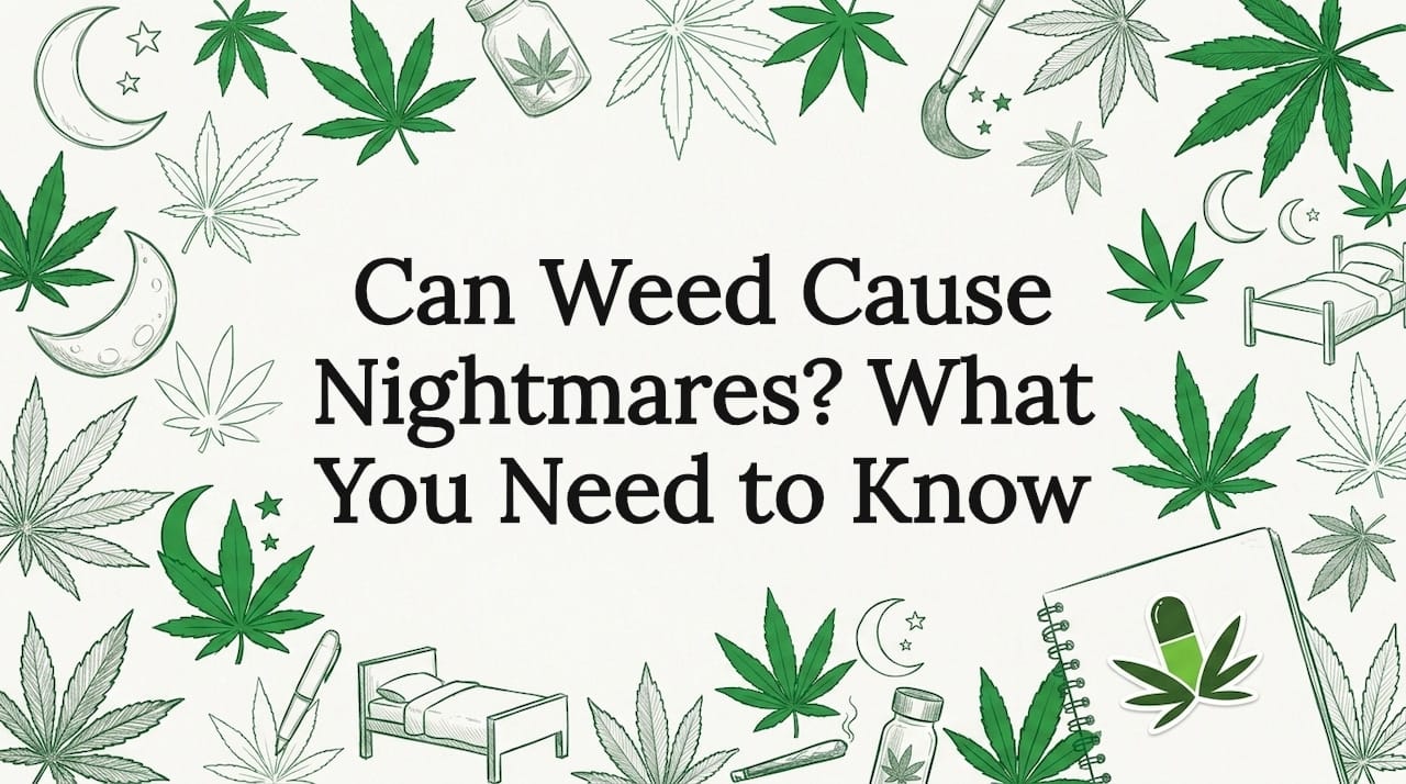 Can Weed Cause Nightmares? What You Need to Know