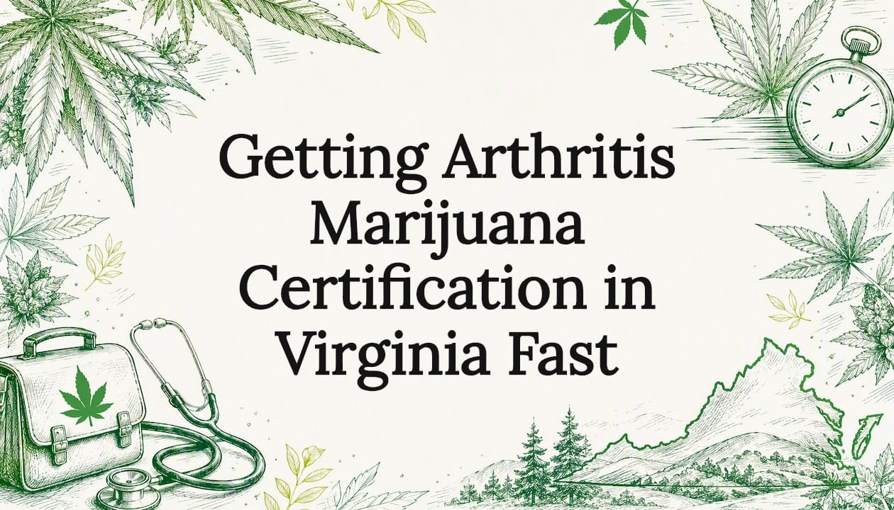 Getting Arthritis Marijuana Certification in Virginia Fast