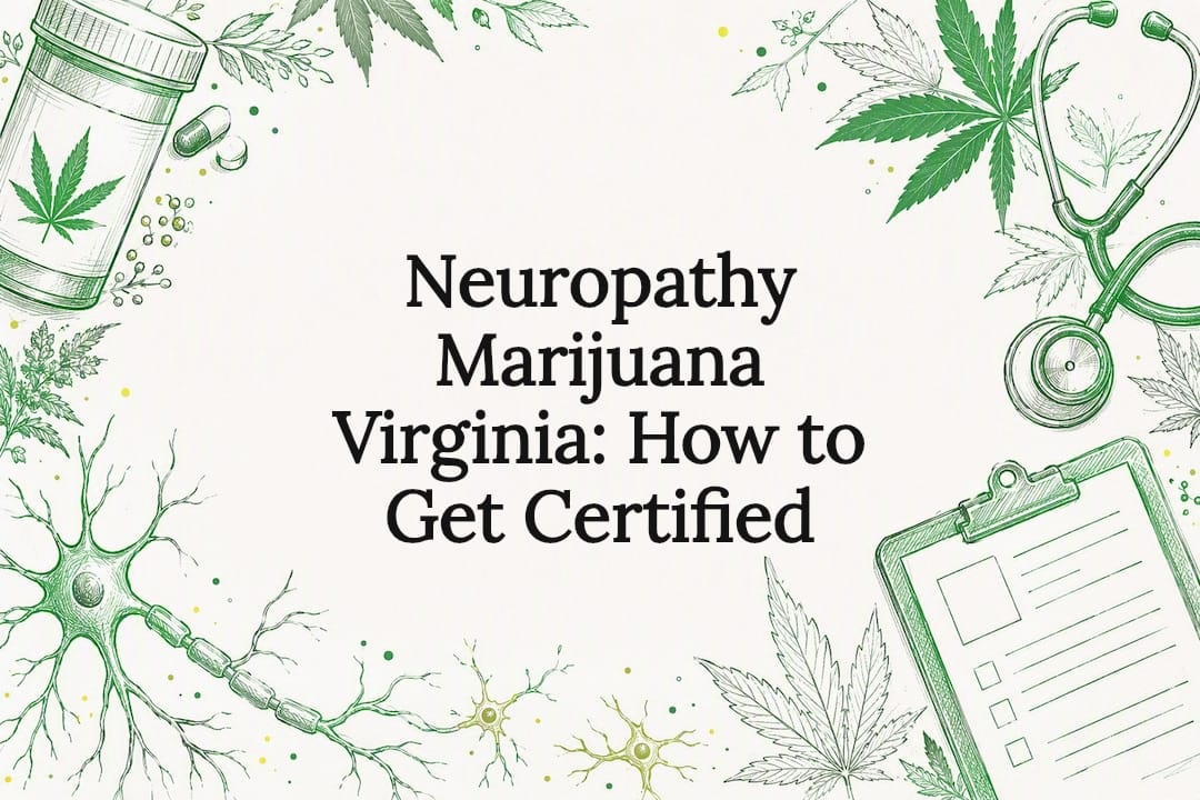 Neuropathy Marijuana Virginia: How to Get Certified