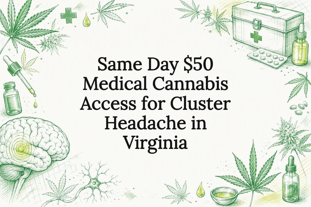 Same Day $50 Medical Cannabis Access for Cluster Headache in Virginia