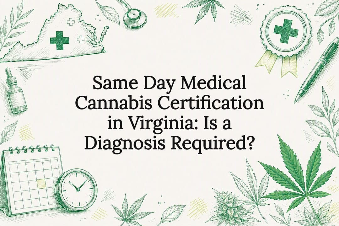 Same Day Medical Cannabis Certification in Virginia: Is a Diagnosis Required?