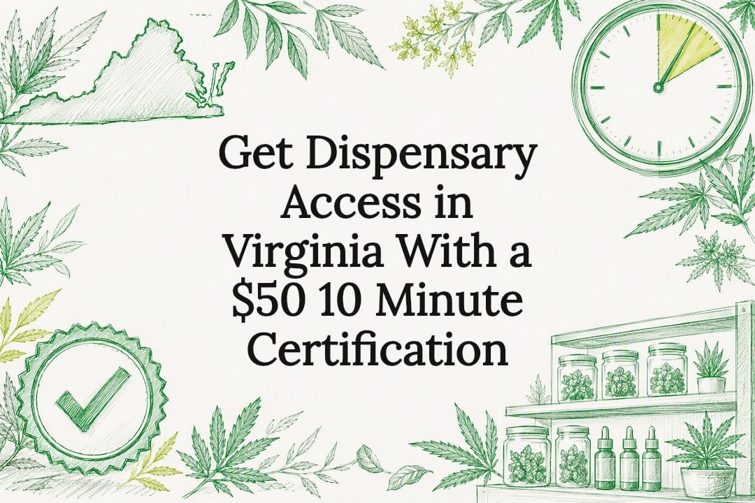 Get Dispensary Access in Virginia With a $50 10 Minute Certification