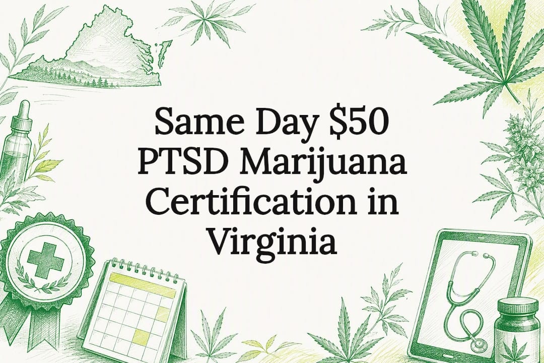 Same Day $50 PTSD Marijuana Certification in Virginia