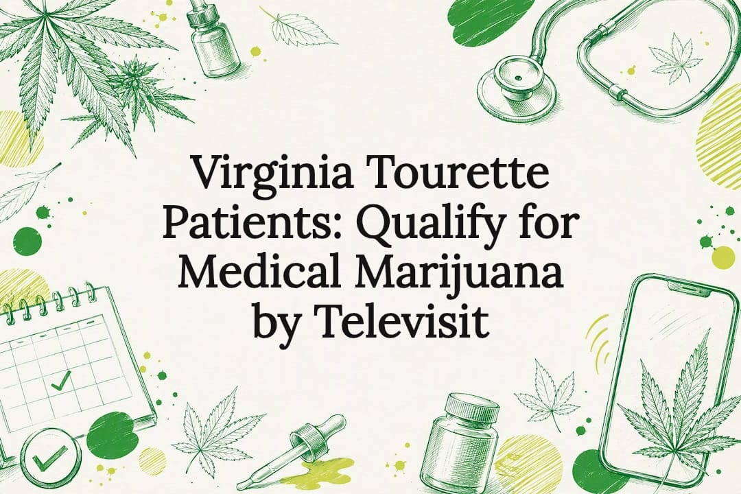 Virginia Tourette Patients: Qualify for Medical Marijuana by Televisit