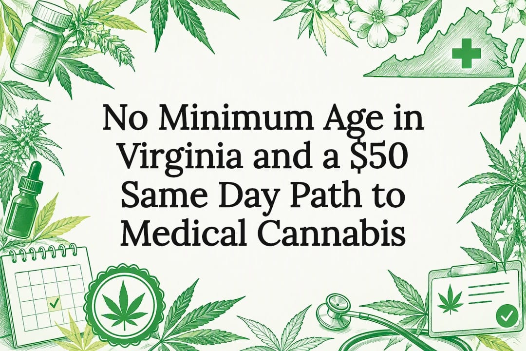 No Minimum Age in Virginia and a $50 Same Day Path to Medical Cannabis